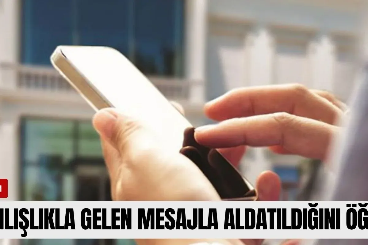 Yanlışlıkla gelen mesajla aldatıldığını öğrendi!