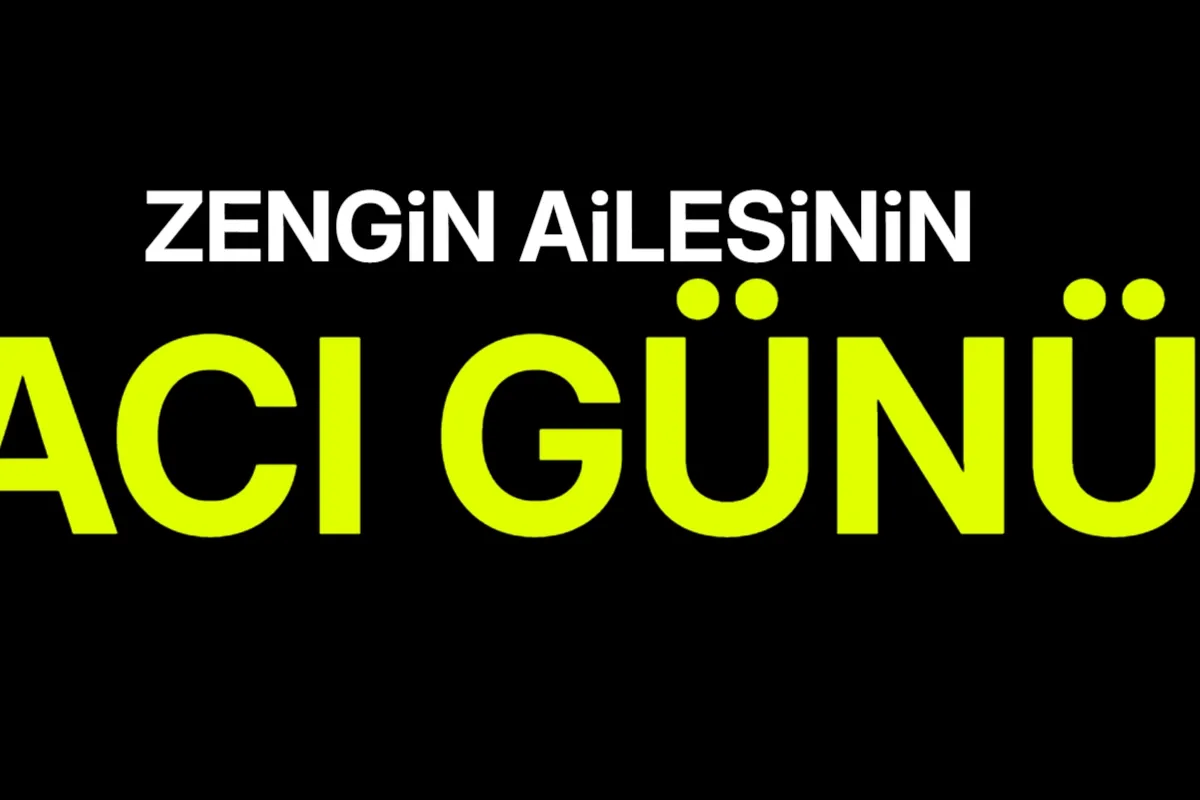 Zengin ailesinin acı günü