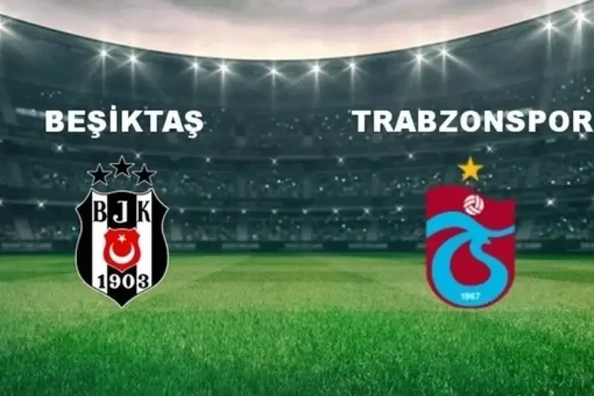 Beşiktaş Trabzonspor Maçı Ne Zaman? Tarih Netleşti