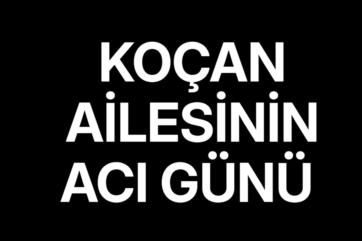 Koçan ailesinin acı günü