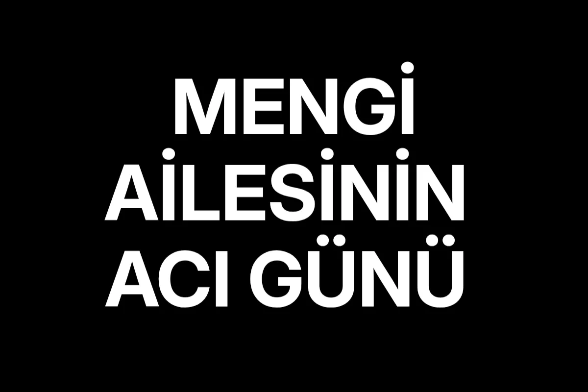 Mengi ailesinin acı günü