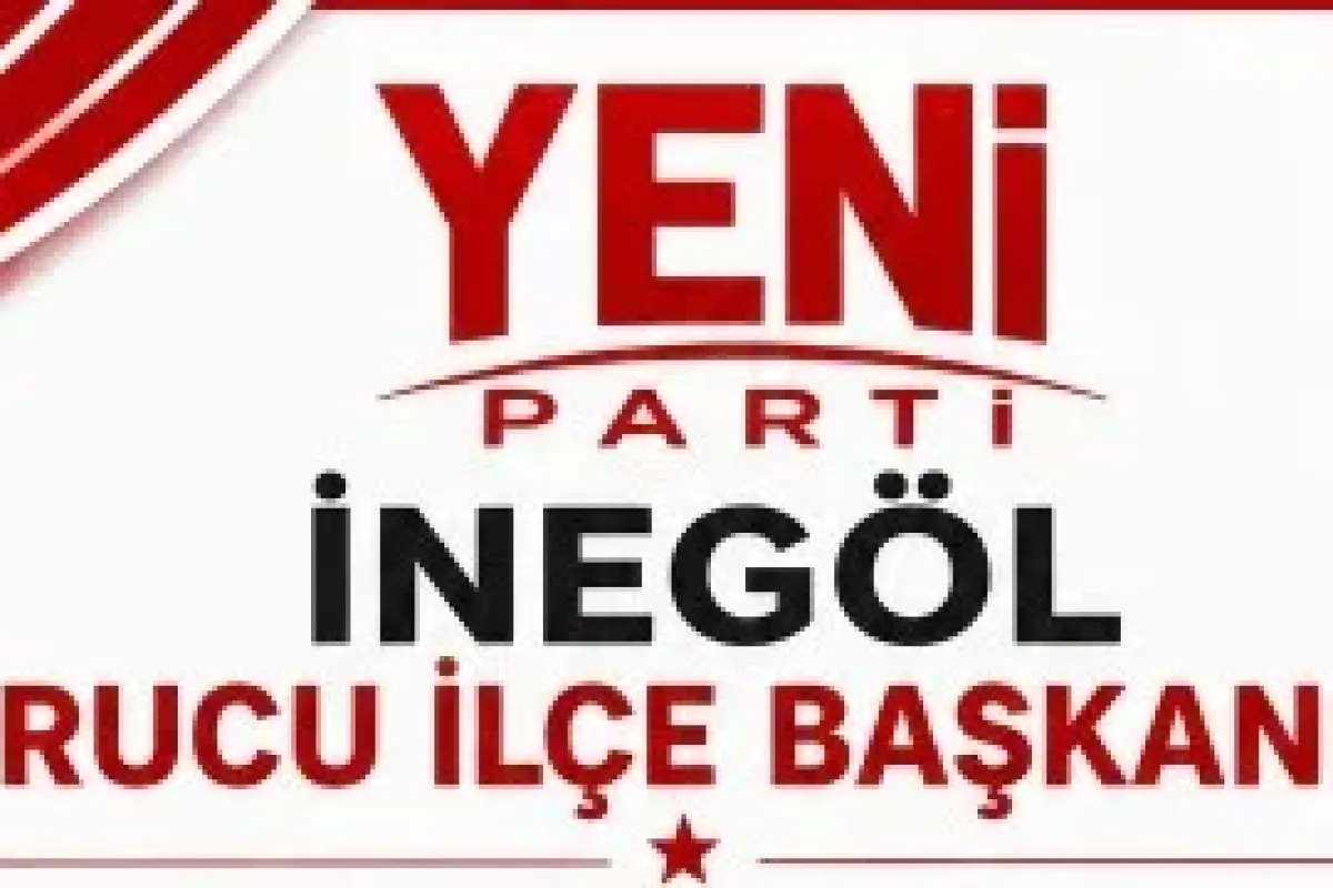 Yeni Parti'nin İnegöl Kurucu İlçe Yönetimi Belli Oldu
