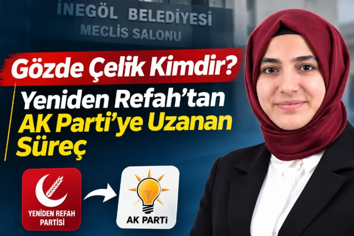 Gözde Çelik Kimdir? Yeniden Refah'tan AK Parti'ye Uzanan Süreç