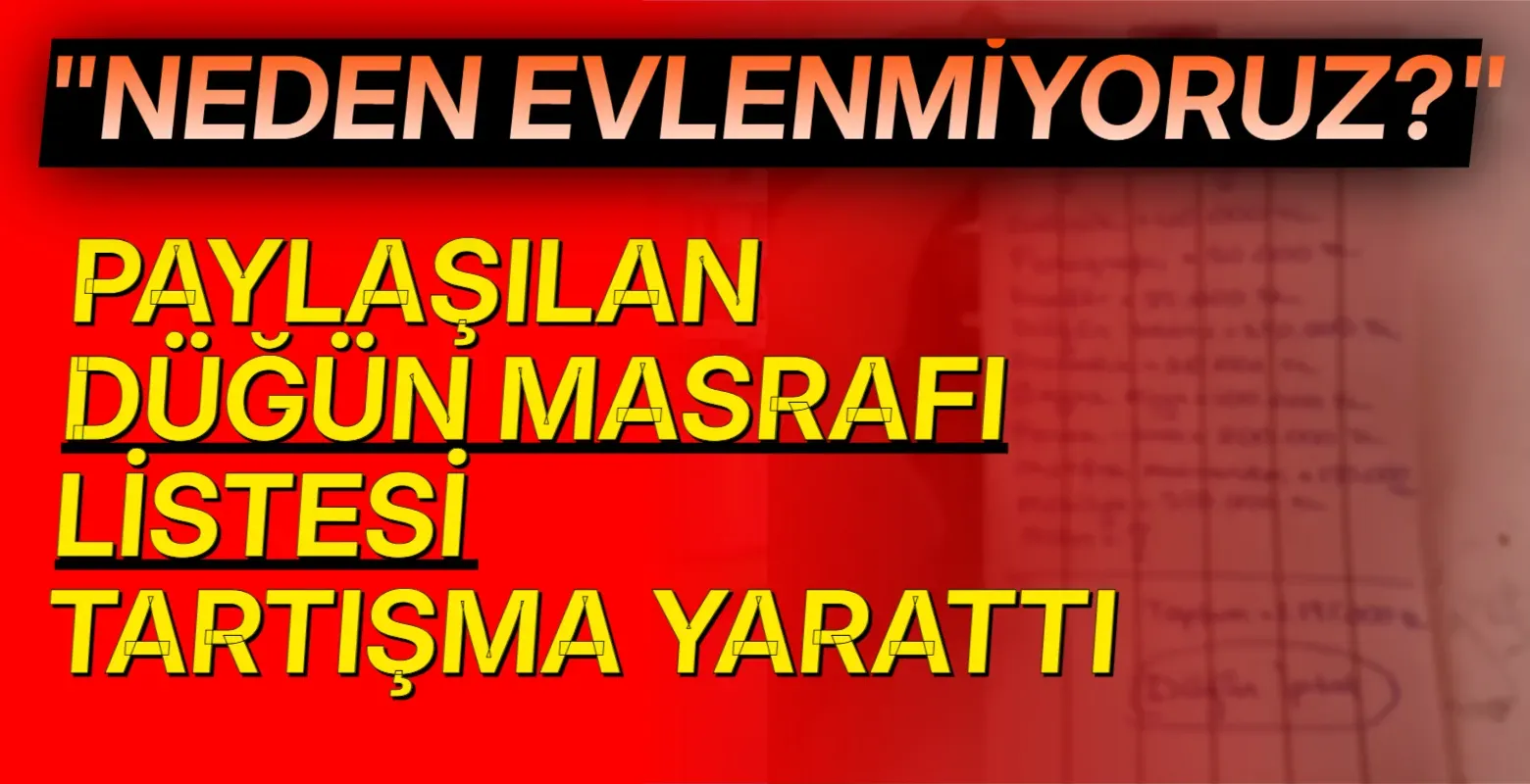 "Neden evlenemiyoruz?" Paylaşılan düğün masrafı listesi tartışma yarattı
