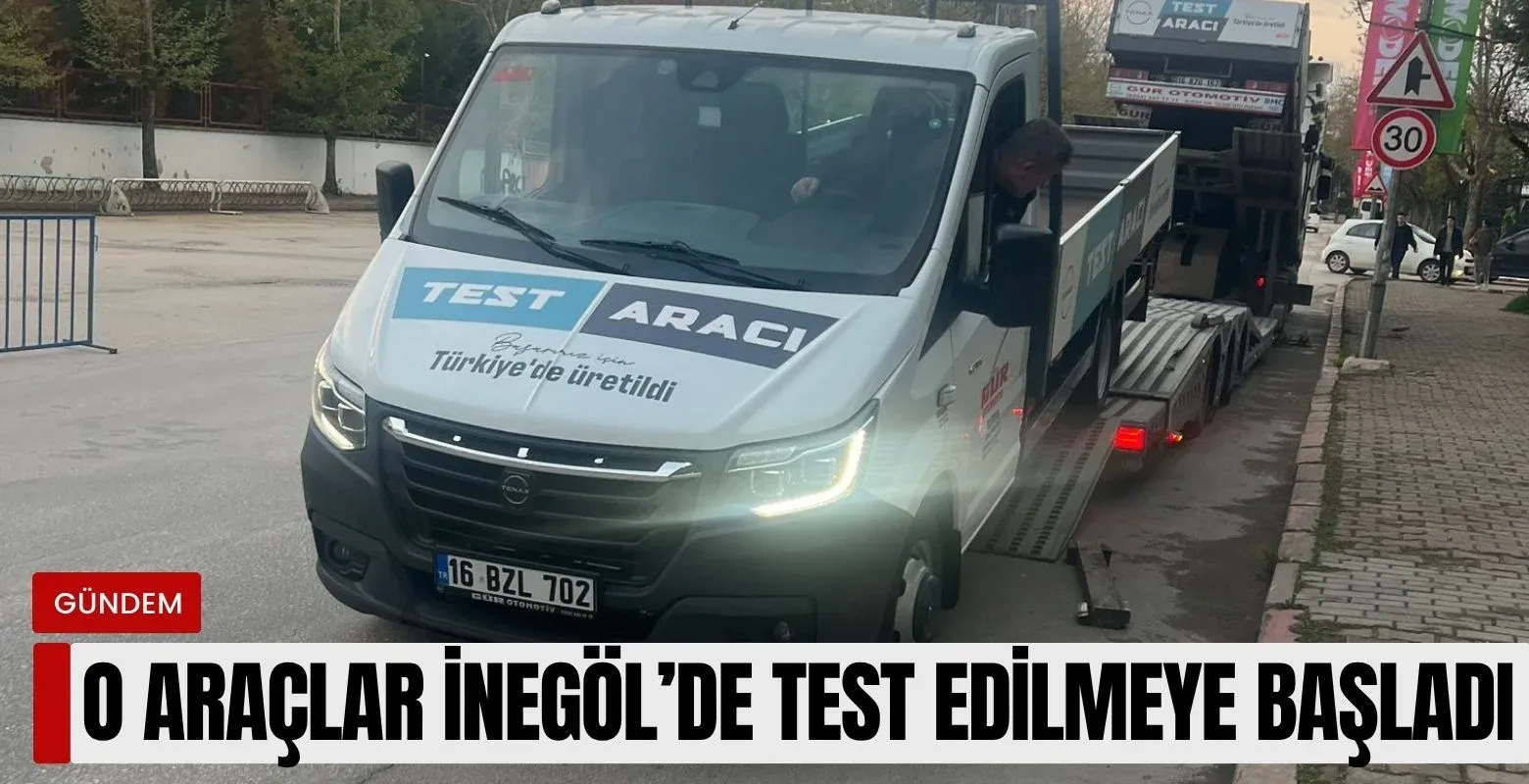 O araçlar İnegöl'de test edilmeye başladı