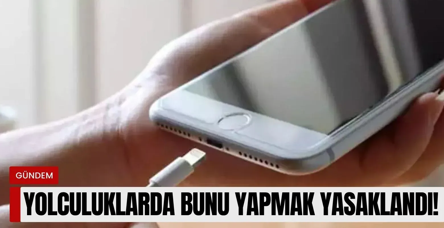 Yolculuklarda bunu yapmak yasaklandı!