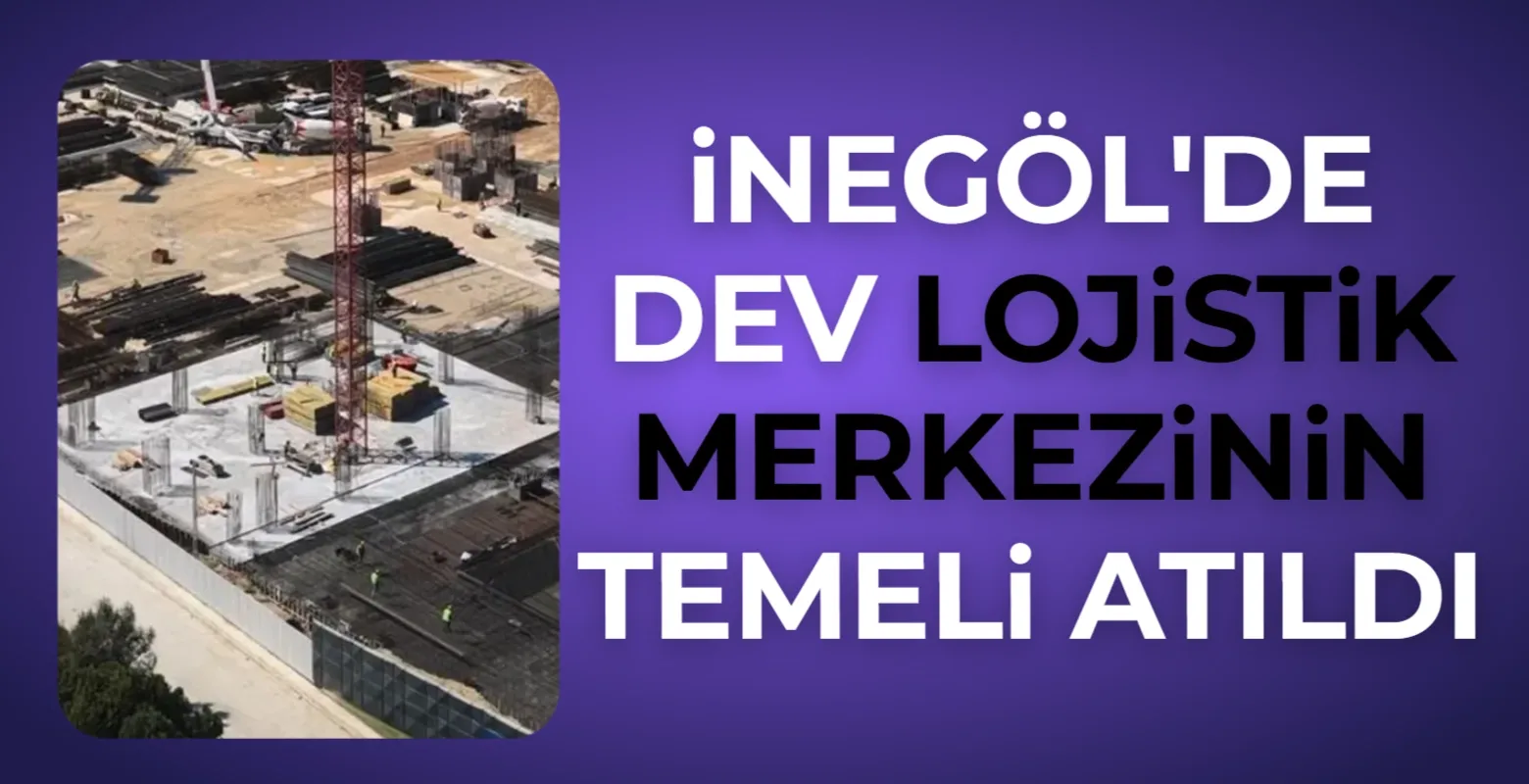 İnegöl’de Özdilekteyim lojistik merkezinin temeli atıldı