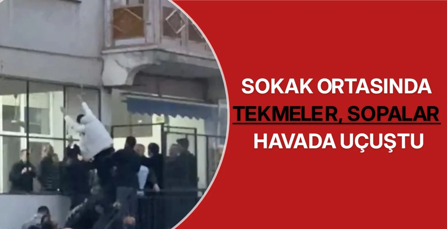 Sokak ortasında tekmeler, sopalar havada uçuştu