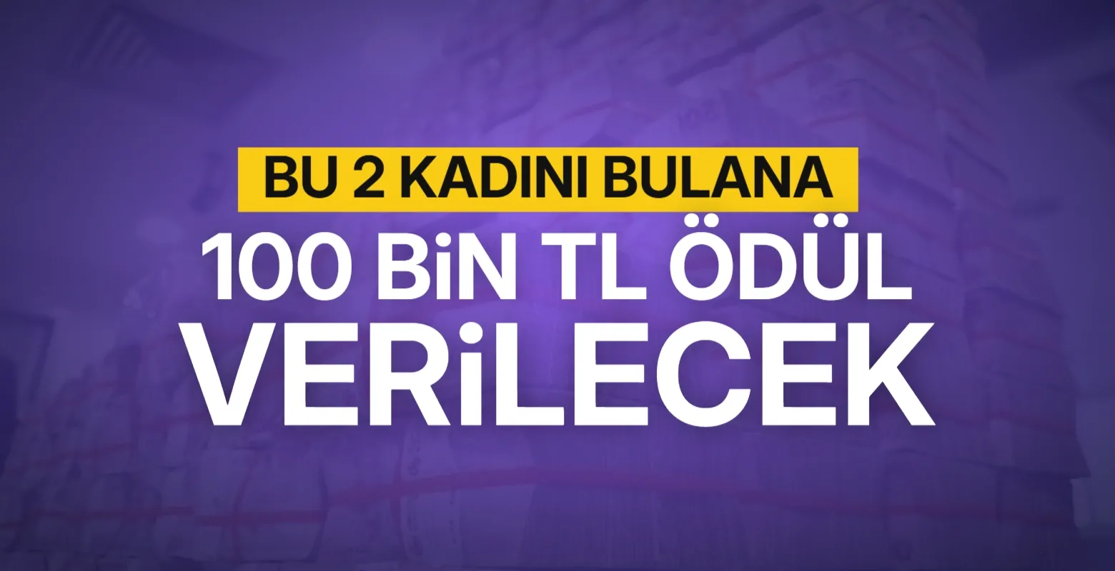 İnegöl'de bu 2 kadını bulana 100 bin TL ödül verilecek