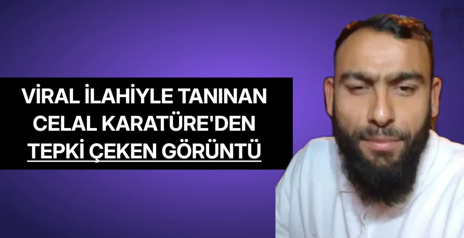 Viral ilahiyle tanınan Celal Karatüre'den tepki çeken görüntü