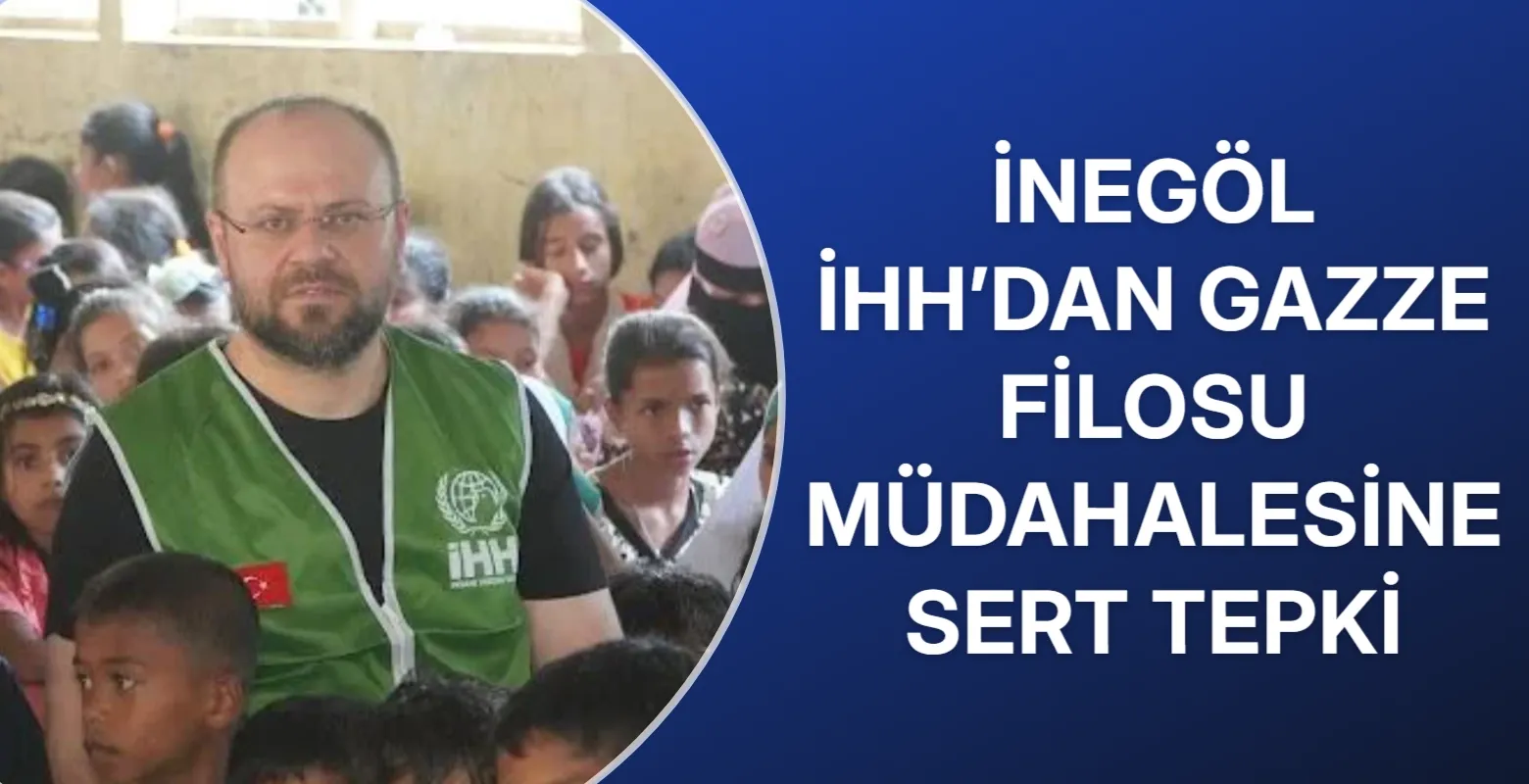İnegöl İHH’dan Gazze filosu müdahalesine sert tepki