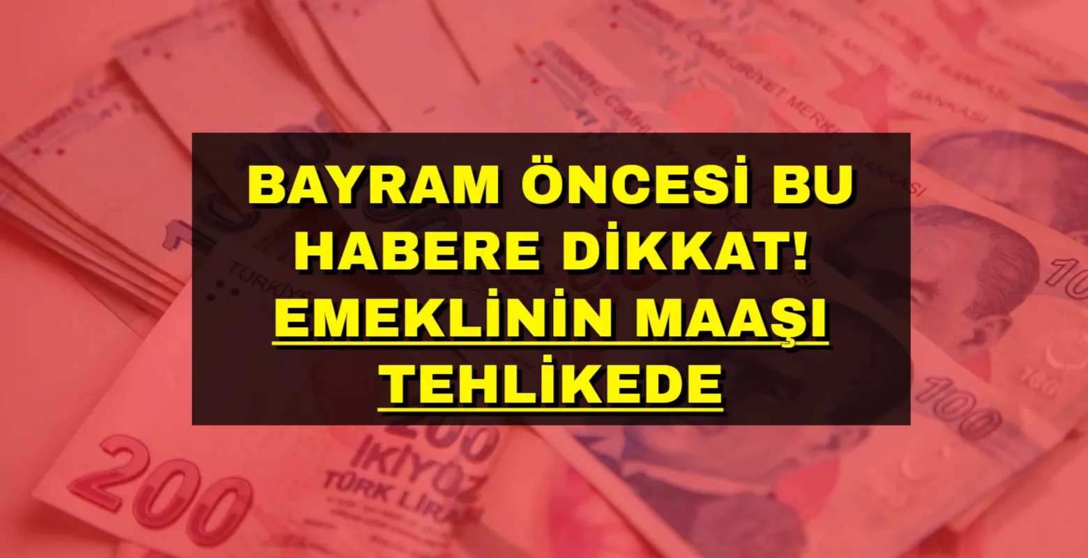 Bayram öncesi bu habere dikkat! Emeklinin maaşı tehlikede