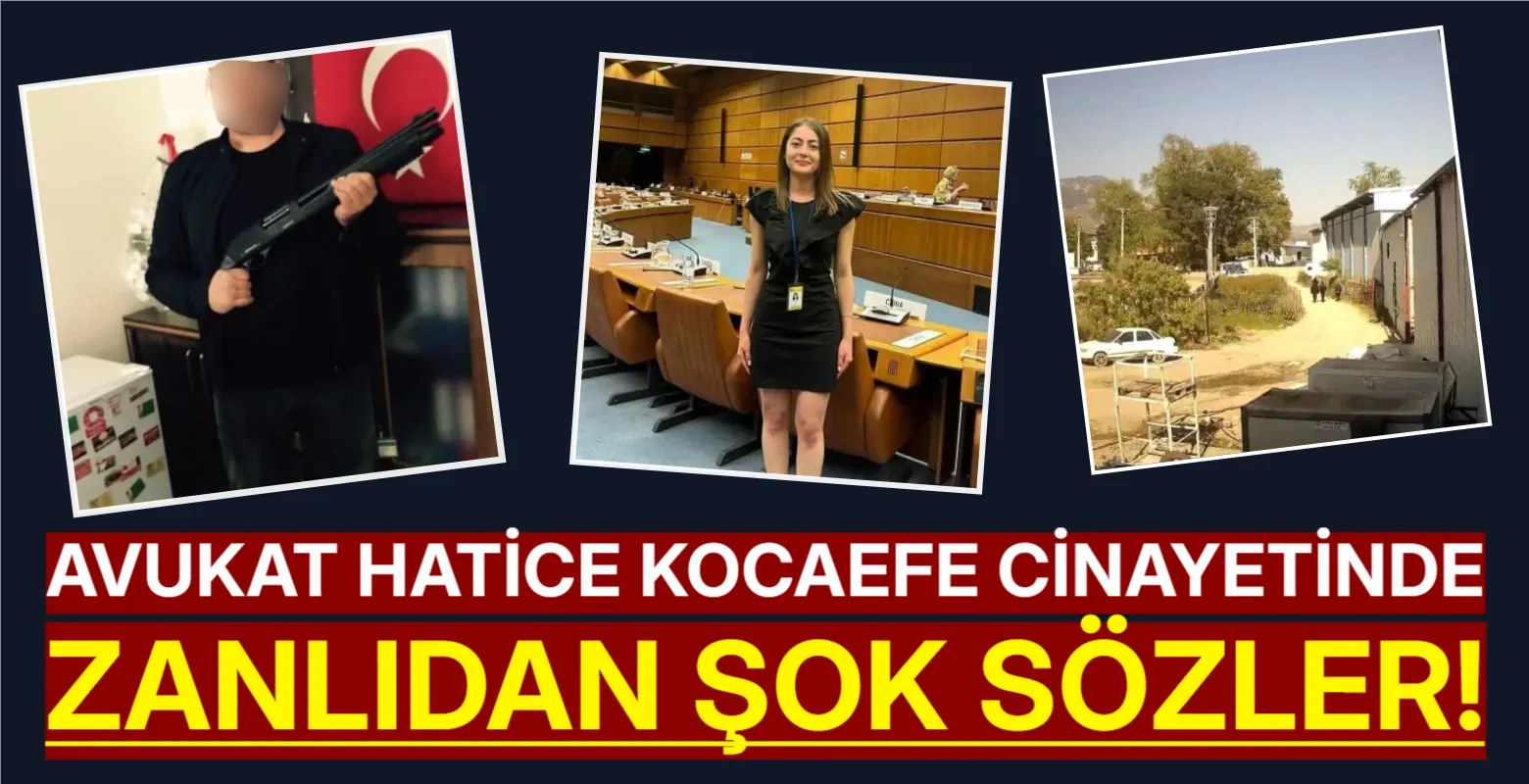 Avukat Hatice Kocaefe cinayetinde zanlıdan şok sözler!