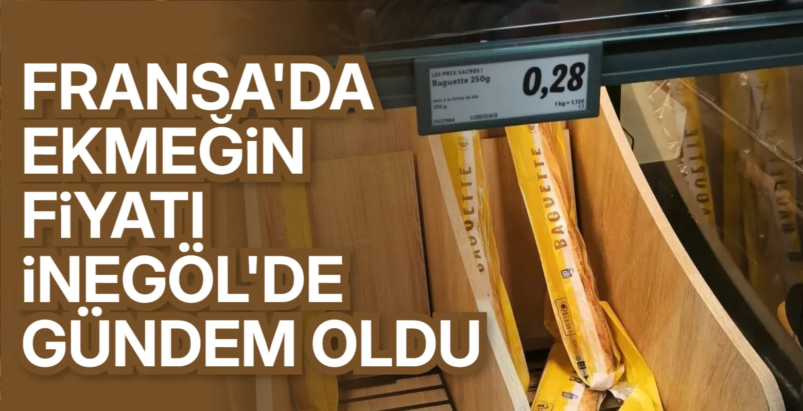 İnegöl ile Fransa arasında ekmek fiyatını kıyasladı