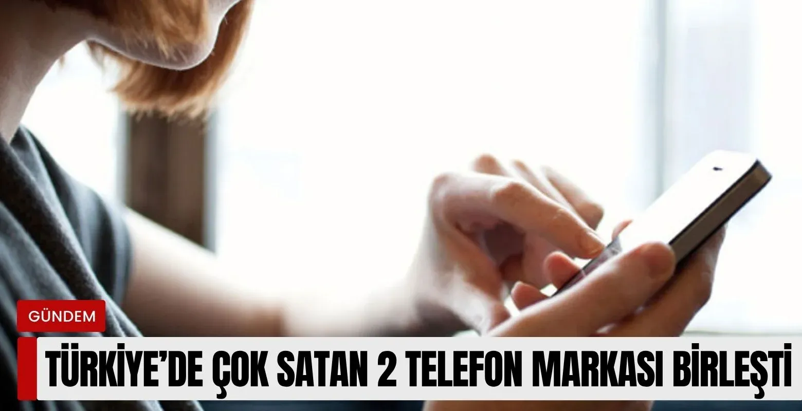 En çok satan 2 telefon markası birleşiyor!
