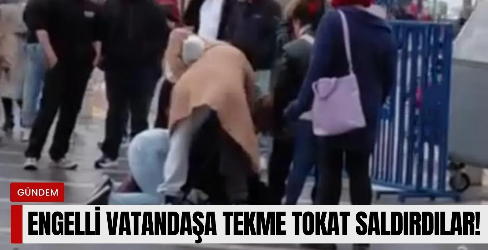 Engelli vatandaşa sokak ortasında kadınlar saldırdı!