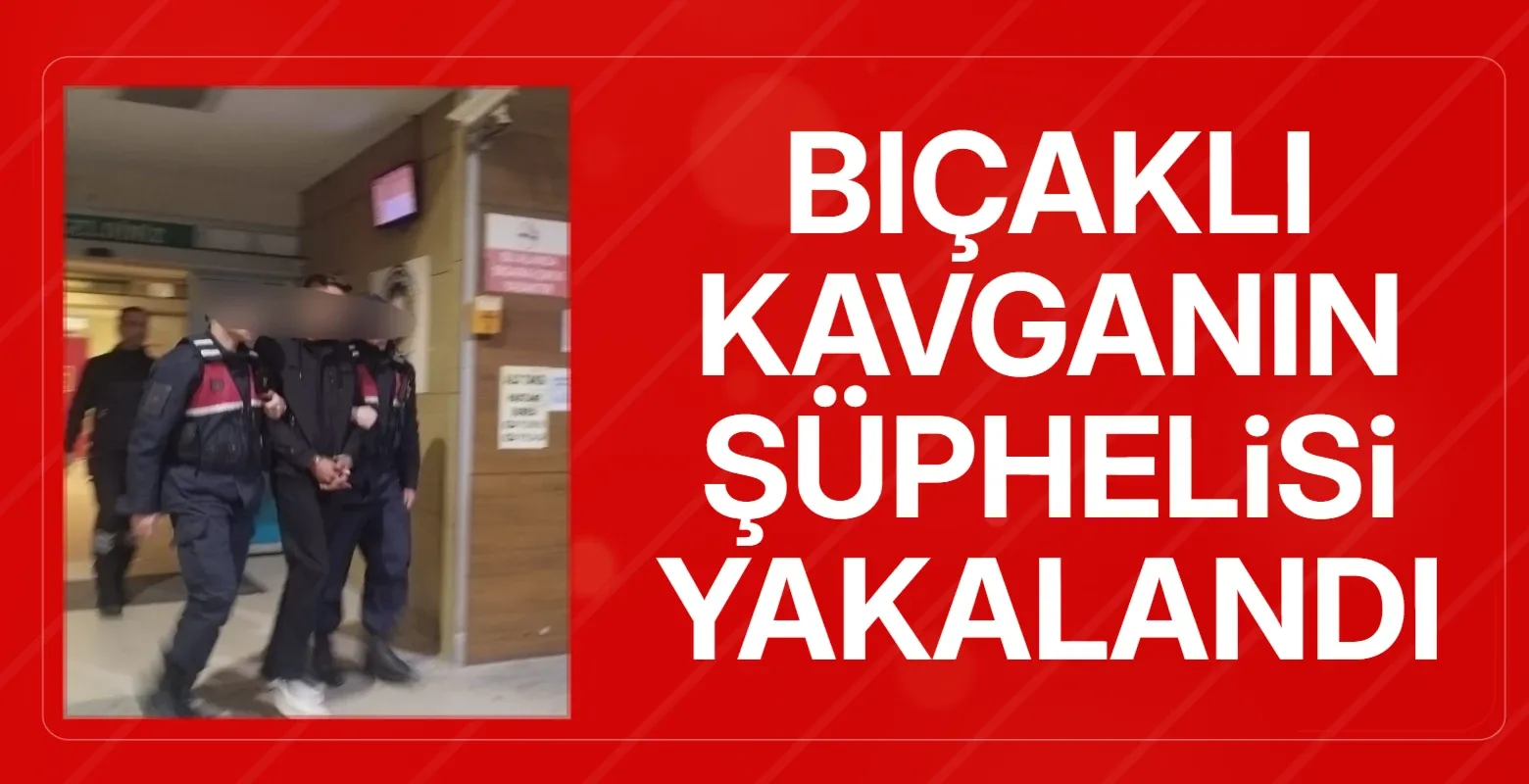 Yeniceköy'de ki bıçaklı kavganın şüphelisi yakalandı
