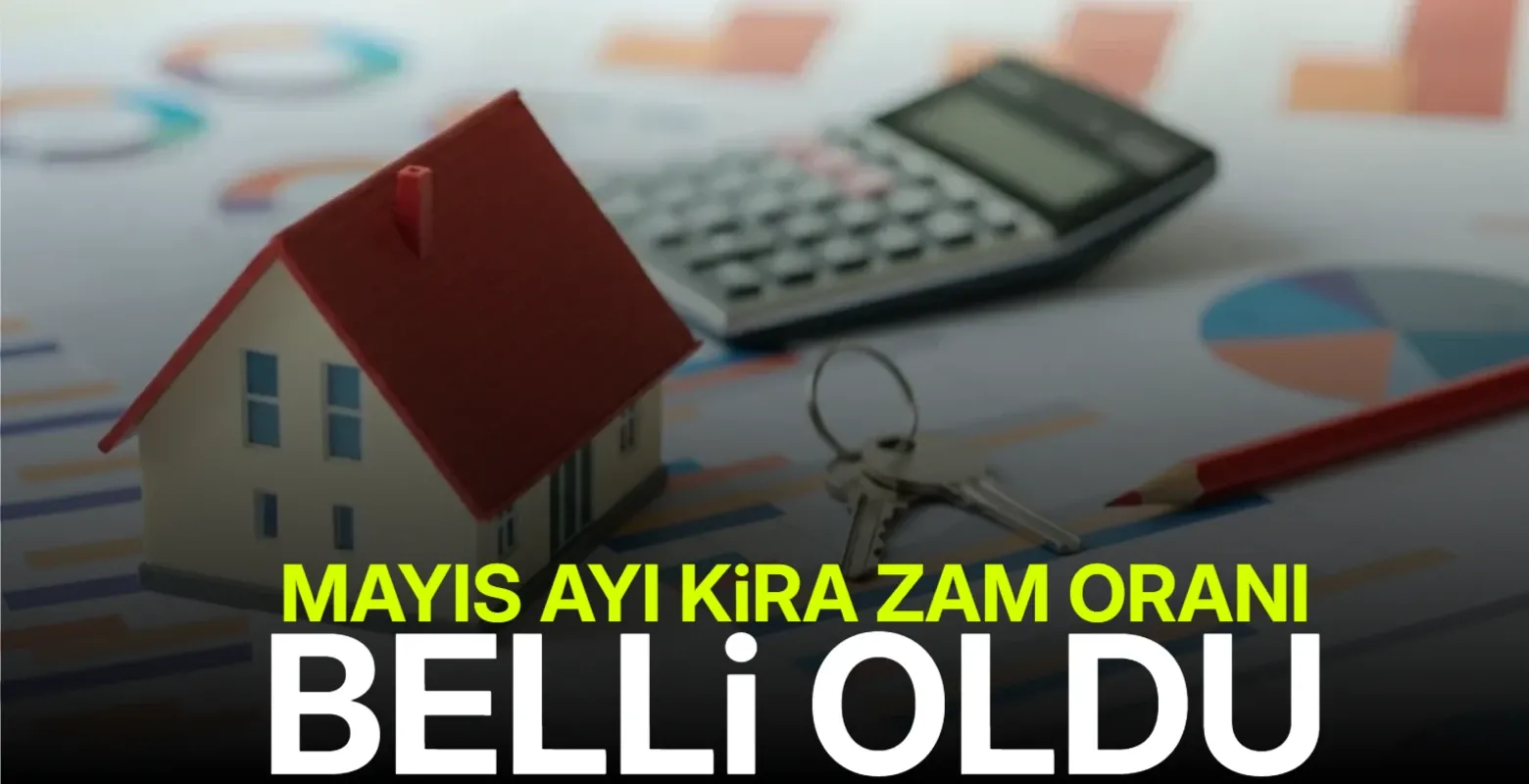 Mayıs 2026 kira artış oranı yüzde 32,43 olarak açıklandı