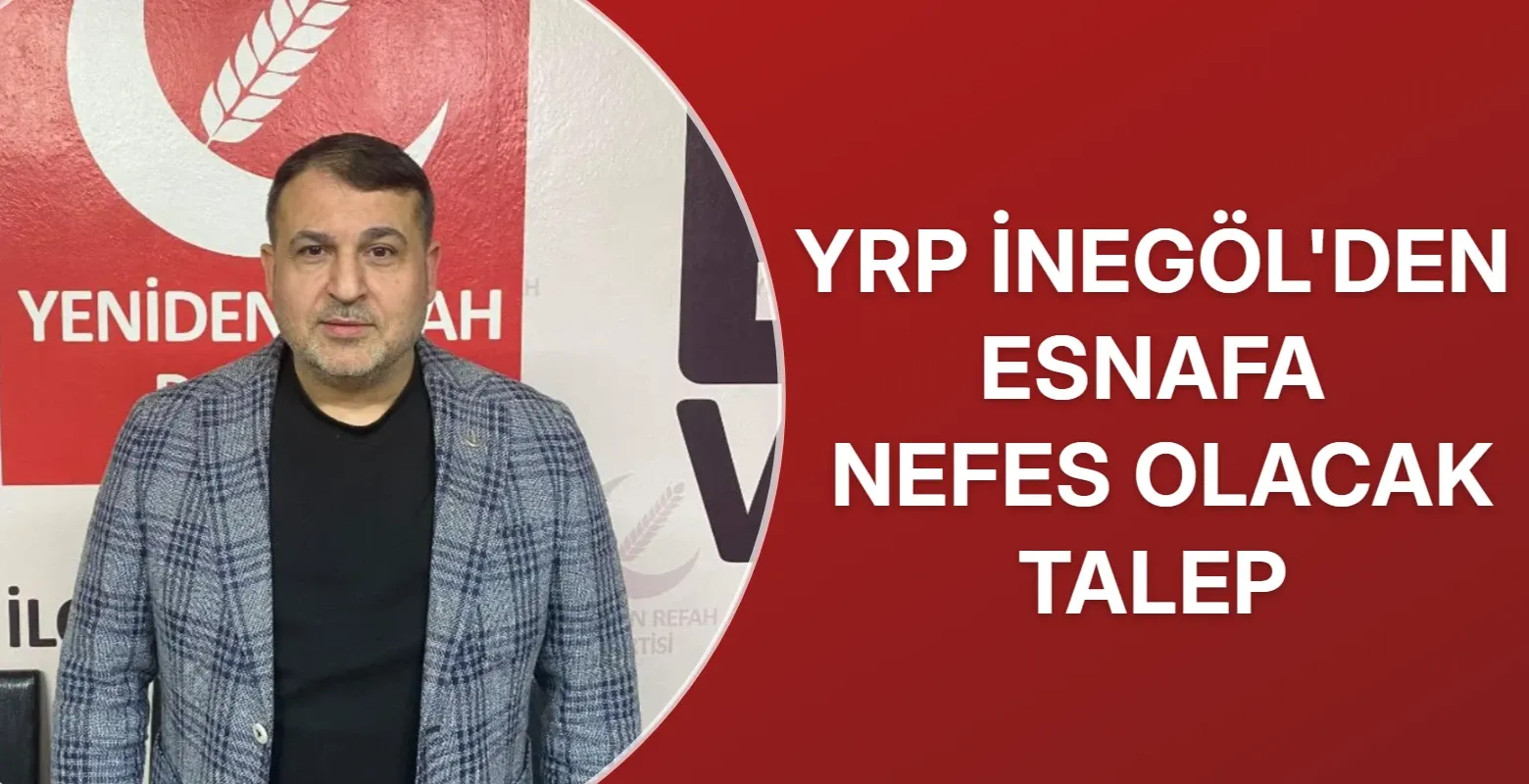 YRP İnegöl'den esnafa nefes olacak talep