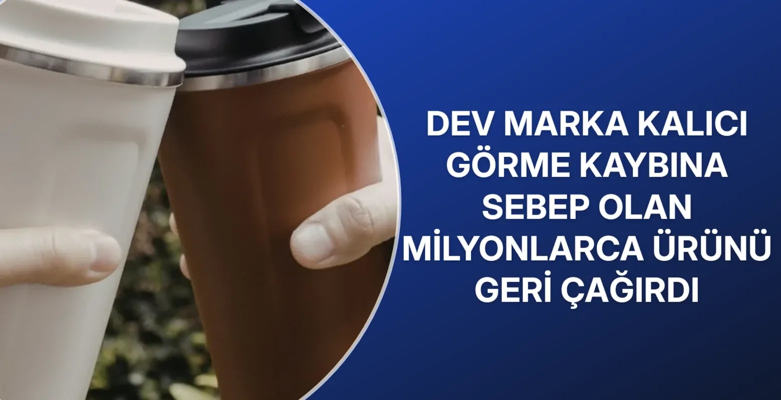 Dev marka kalıcı görme kaybına sebep olan milyonlarca ürünü geri çağırdı