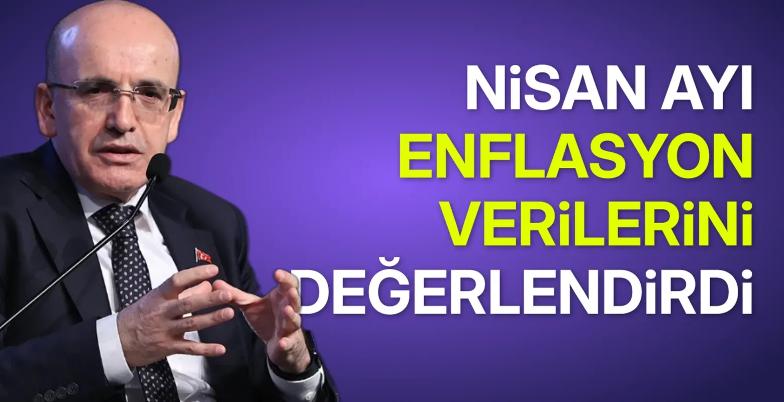 Mehmet Şimşek Nisan ayı enflasyon verilerini değerlendirdi