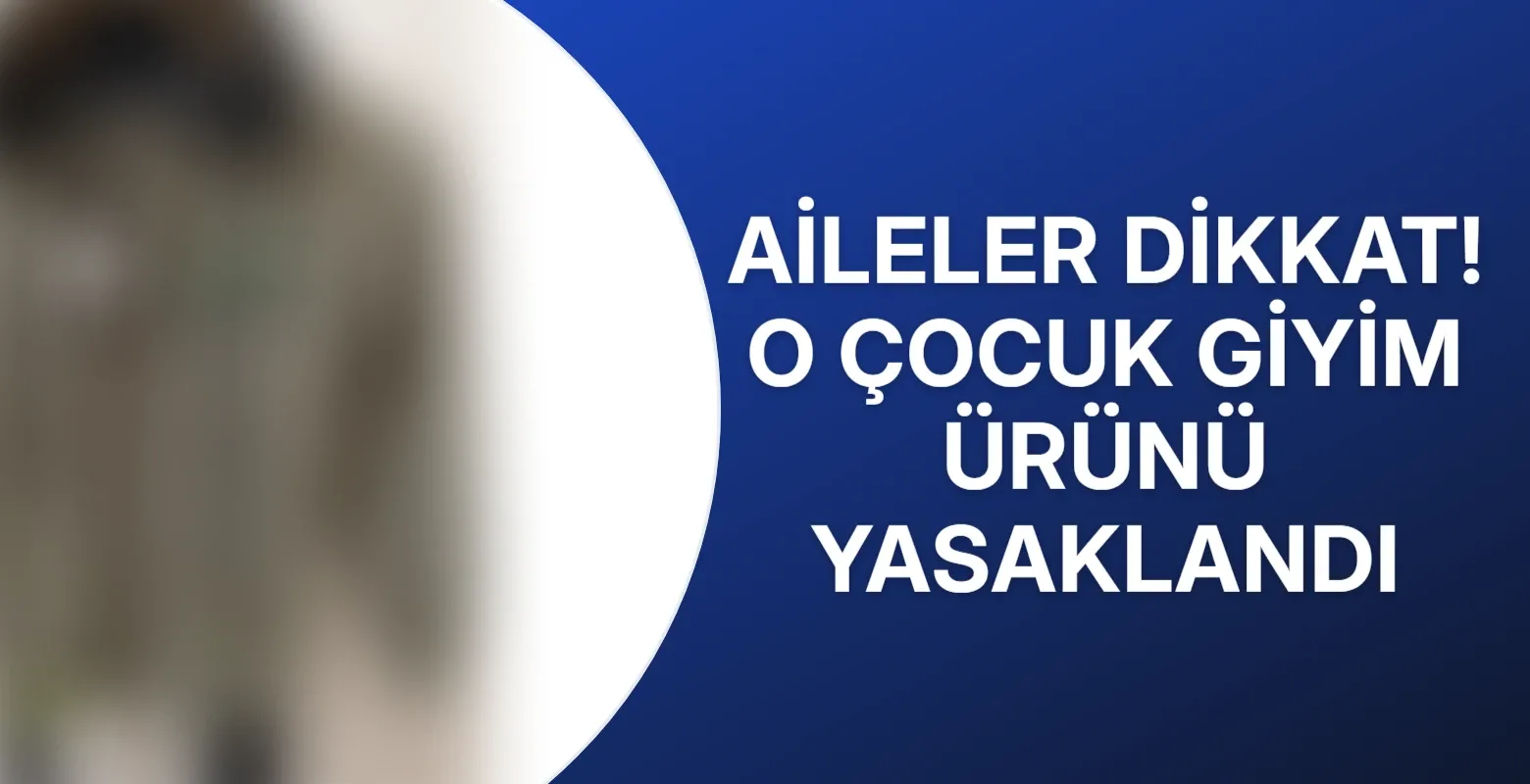 Aileler dikkat! O çocuk giyim ürünü yasaklandı