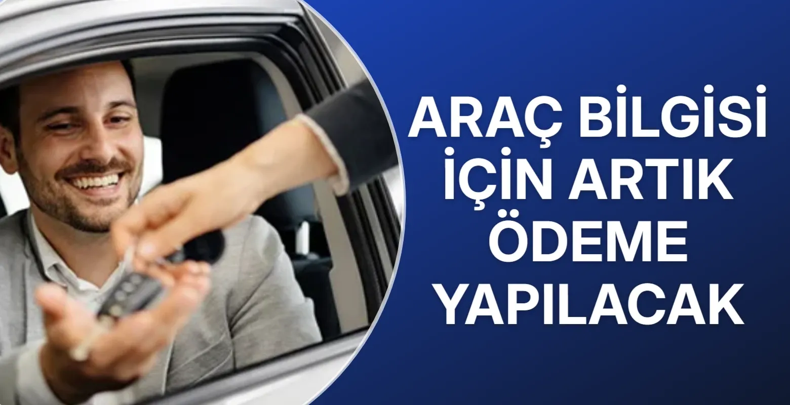 Araç bilgisi için artık ödeme yapılacak