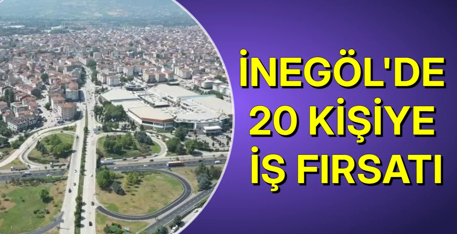 İnegöl'de 20 kişiye iş fırsatı