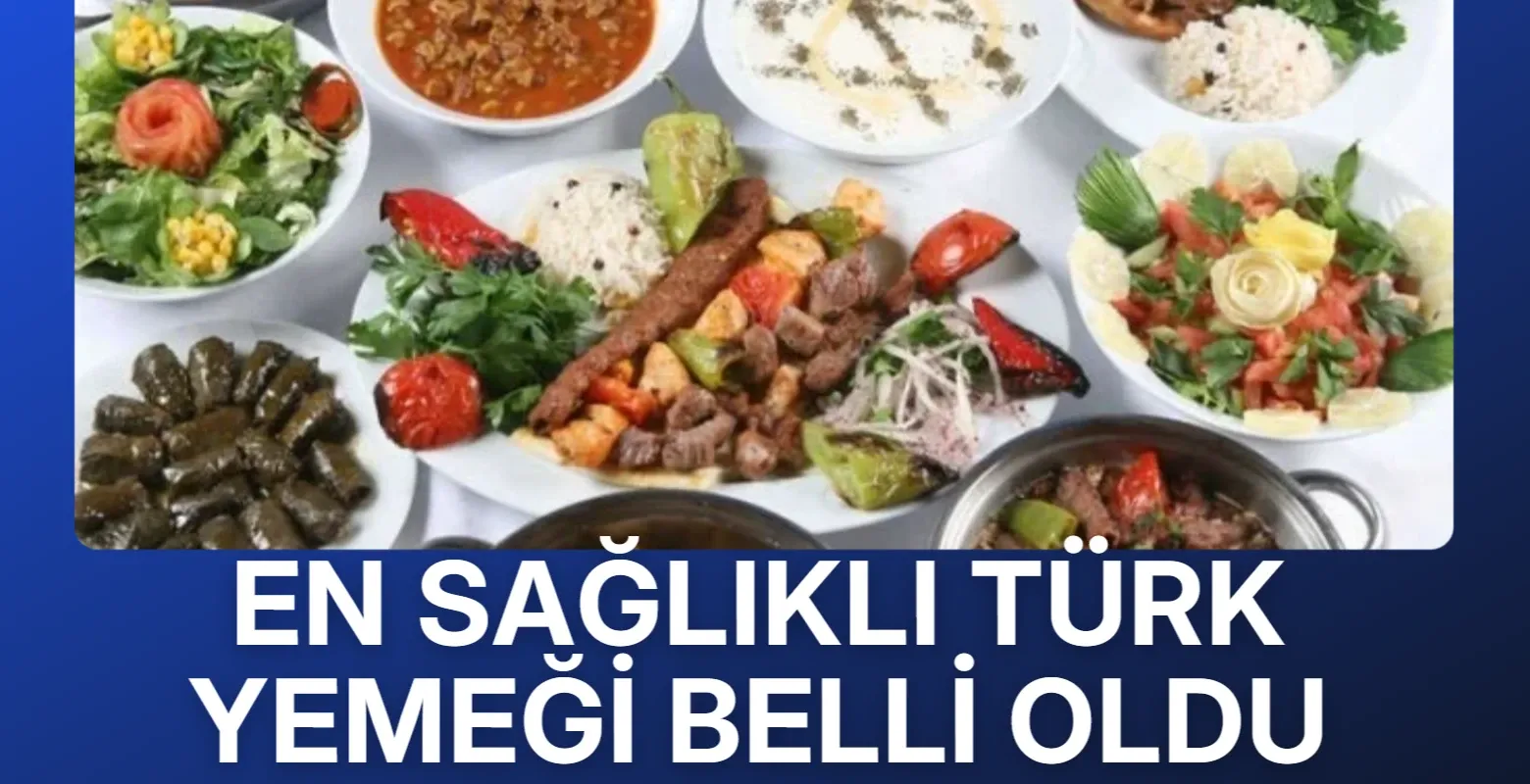 En sağlıklı Türk yemeği belli oldu
