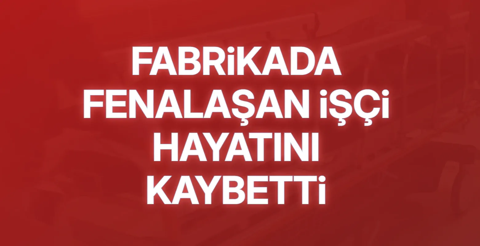 İnegöl'de fabrikada fenalaşan işçi hayatını kaybetti