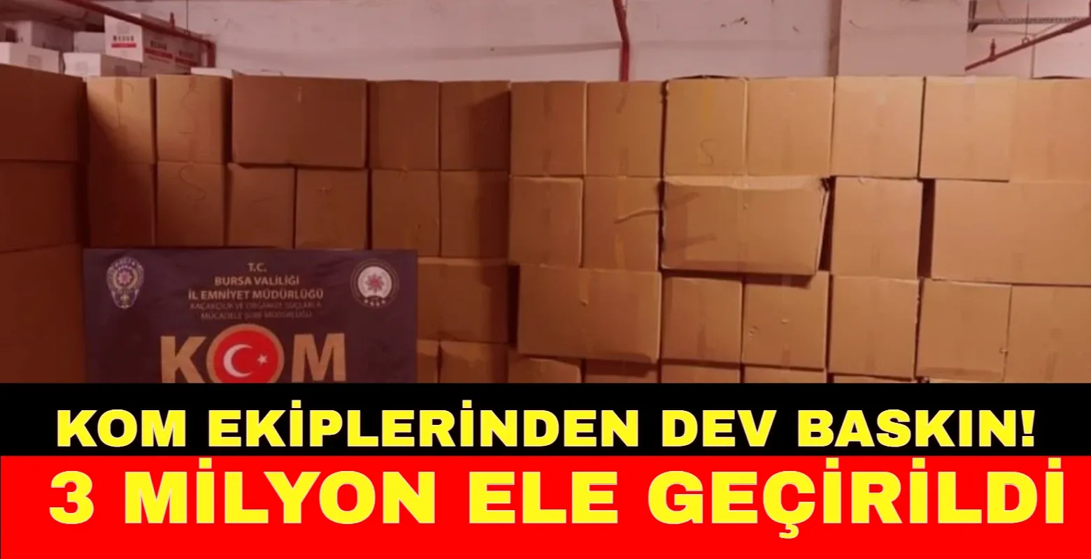 KOM ekiplerinden dev baskın! 3 milyon ele geçirildi