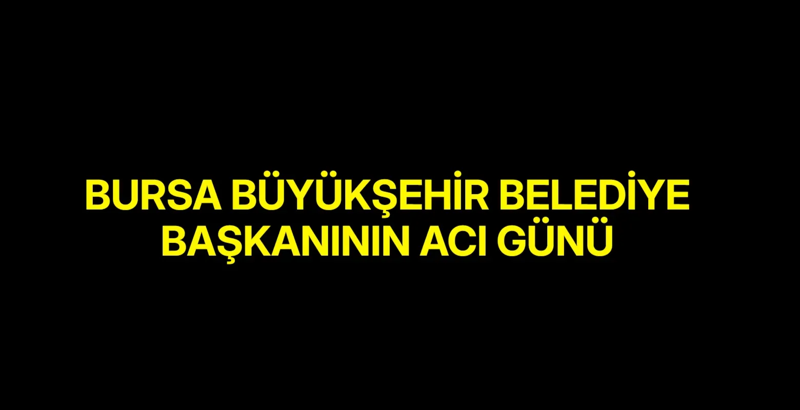 Eski Bursa Büyükşehir Belediye Başkanı Bilenser’in acı günü