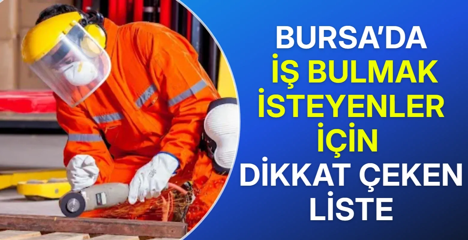 Bursa’da iş bulmak isteyenler için dikkat çeken liste