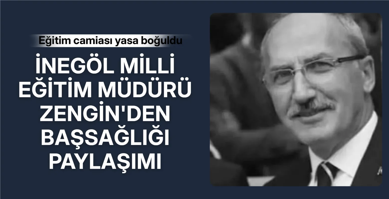 İnegöl Milli Eğitim Müdürü’nden Başsağlığı Paylaşımı