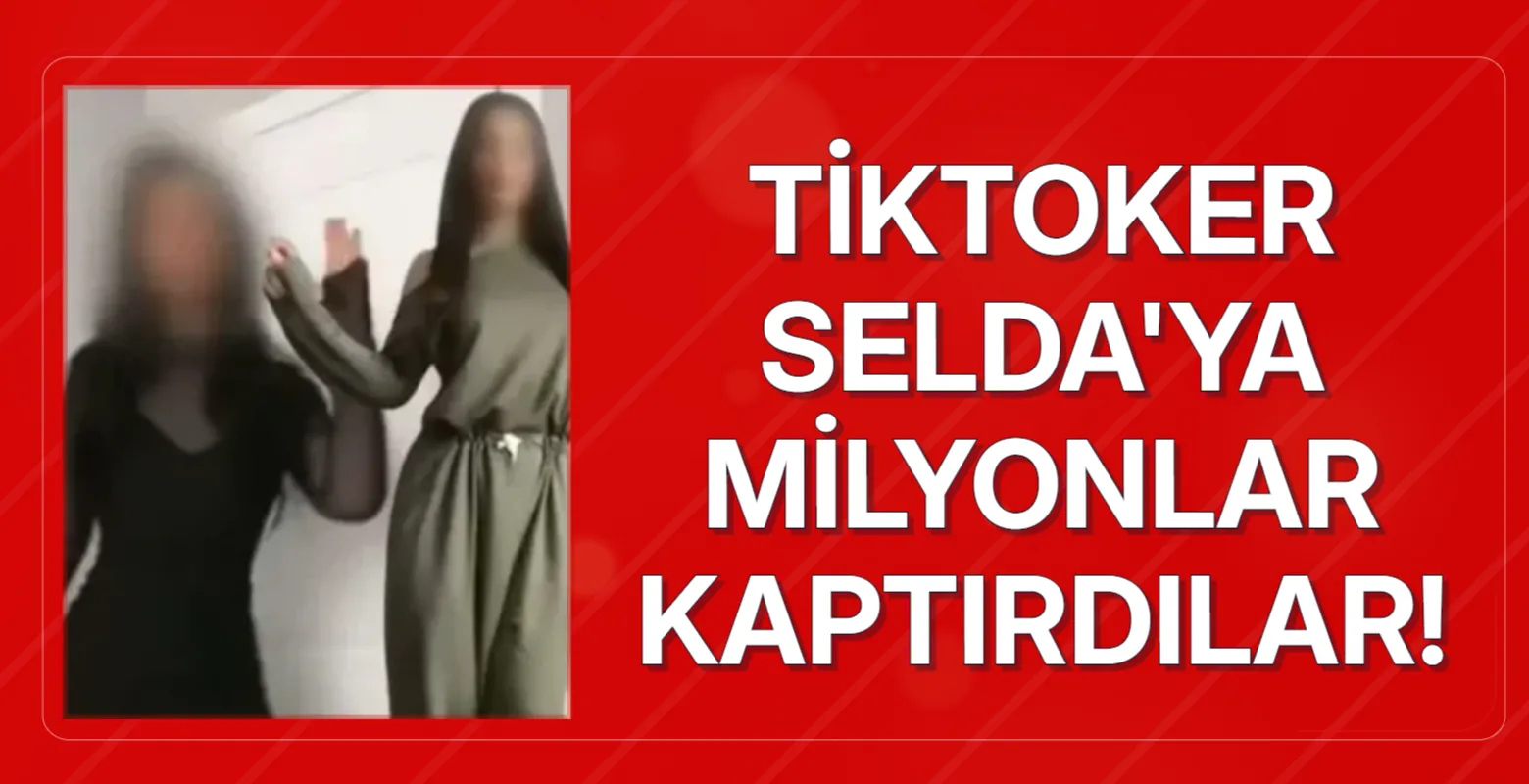 TikToker Selda'ya milyonlar kaptırdılar!