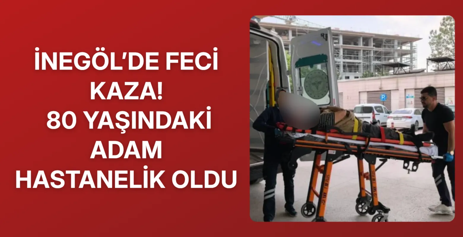 İnegöl’de feci kaza! 80 yaşındaki adam hastanelik oldu