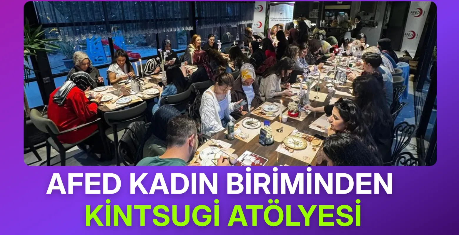 AFED Kadın Biriminden Farkındalık Oluşturan Kintsugi Atölyesi