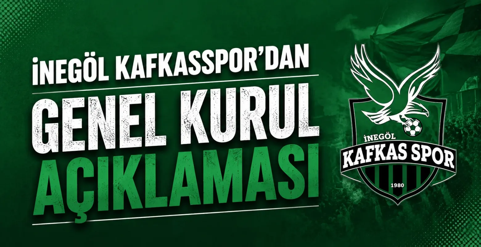 İnegöl Kafkasspor’dan Genel Kurul Açıklaması