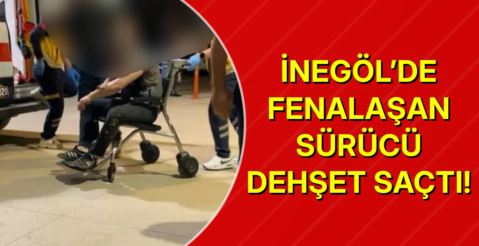 İnegöl’de fenalaşan sürücü dehşet saçtı!