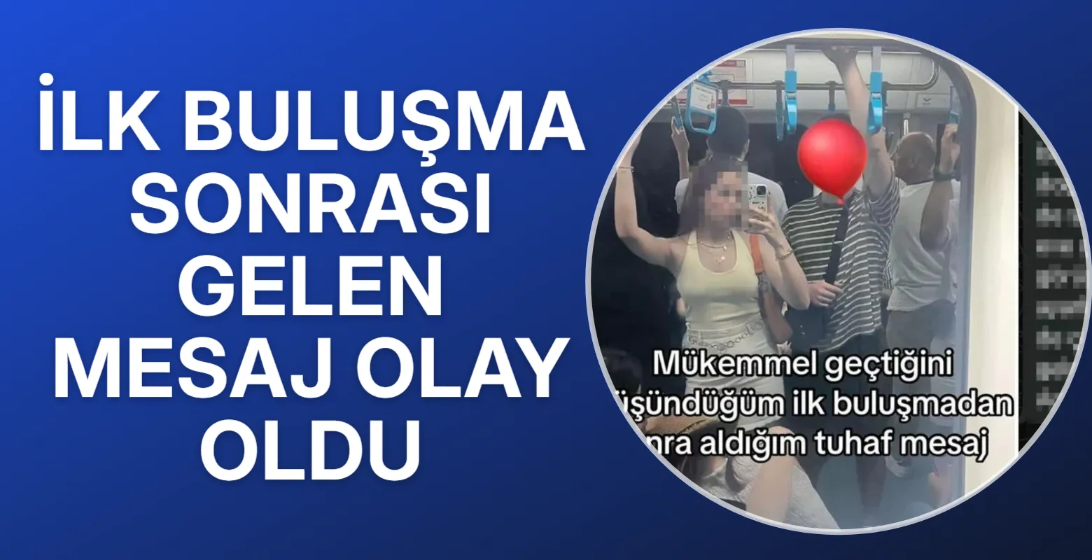 İlk Buluşma Sonrası Gelen Mesaj Olay Oldu