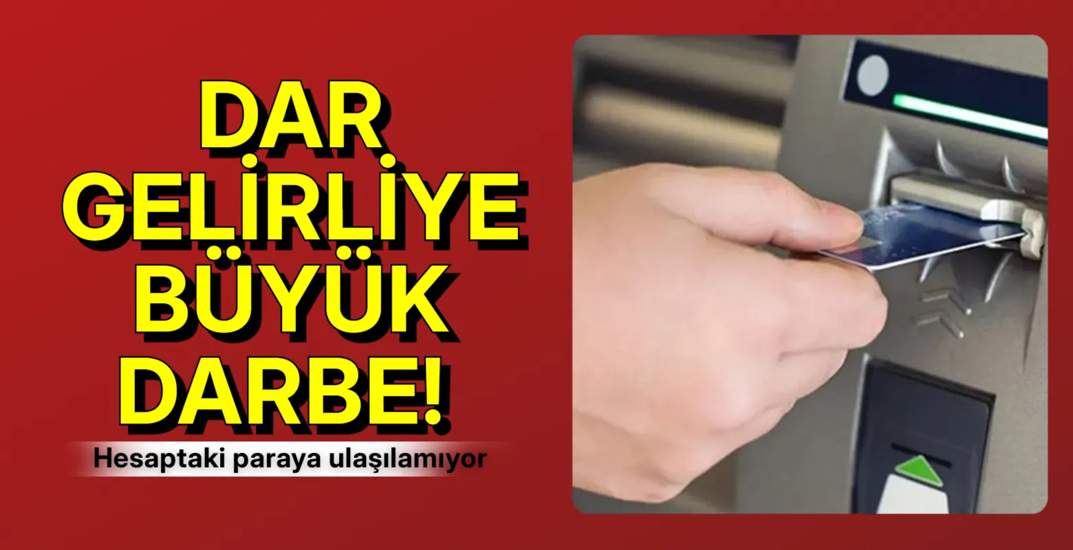 Dar gelirliye büyük darbe! Hesaptaki paraya ulaşılamıyor