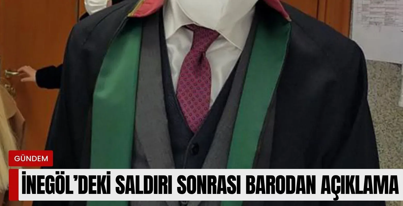 İnegöl'deki saldırı sonrası barodan açıklama!