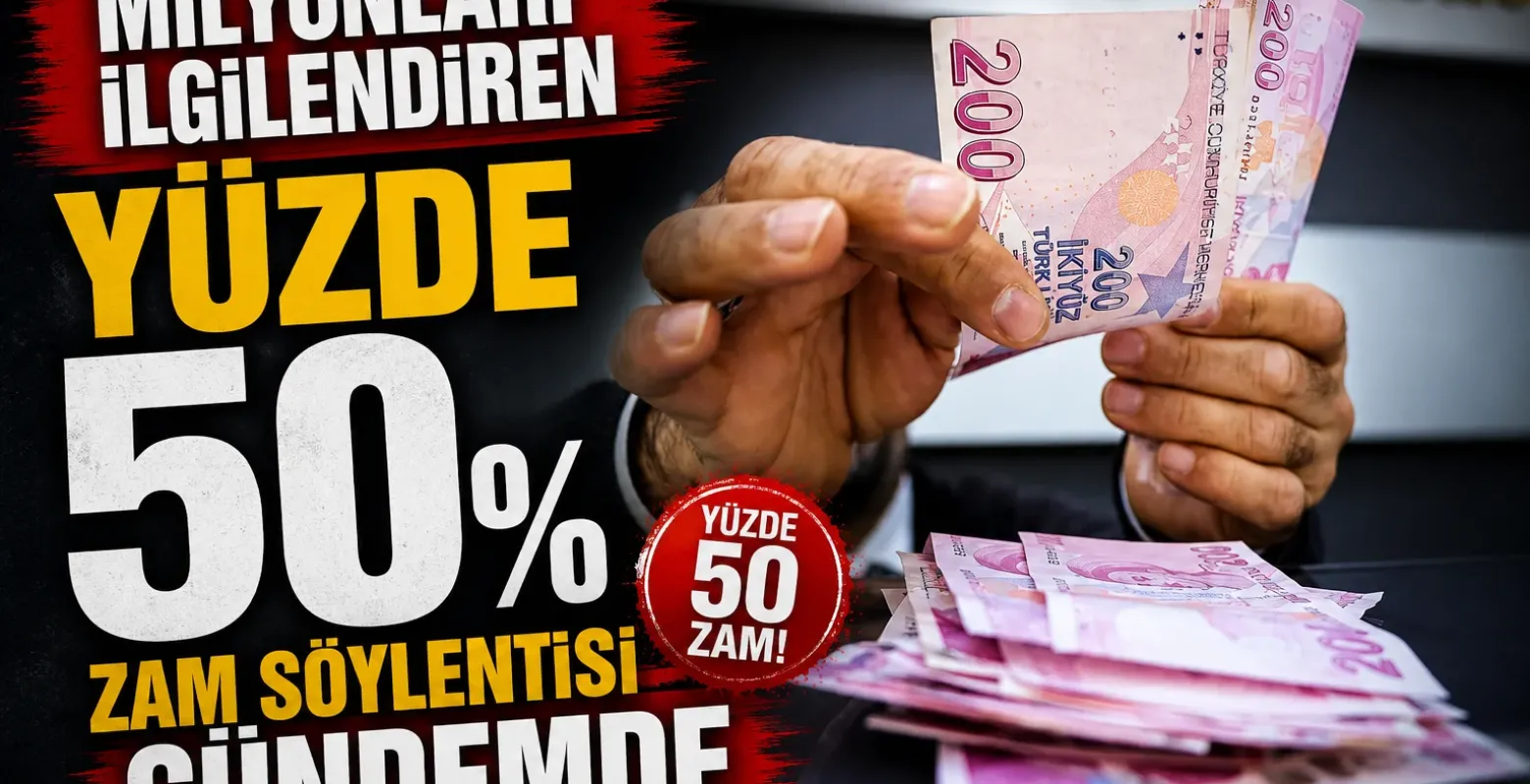 Milyonları ilgilendiren yüzde 50 zam söylentisi gündemde