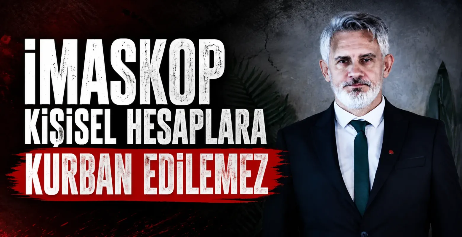 Seymen; İMASKOP Kişisel Hesaplara Kurban Edilemez