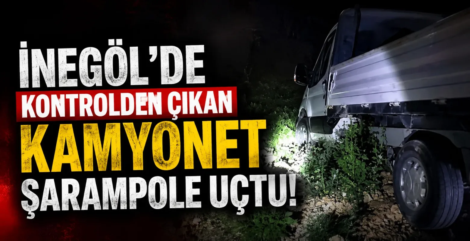 İnegöl'de kontrolden çıkan kamyonet şarampole uçtu!