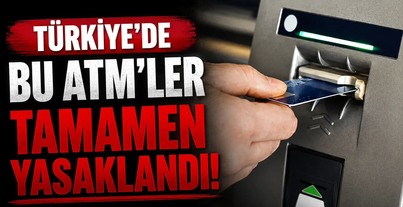 Türkiye’de bu ATM'ler tamamen yasaklandı!