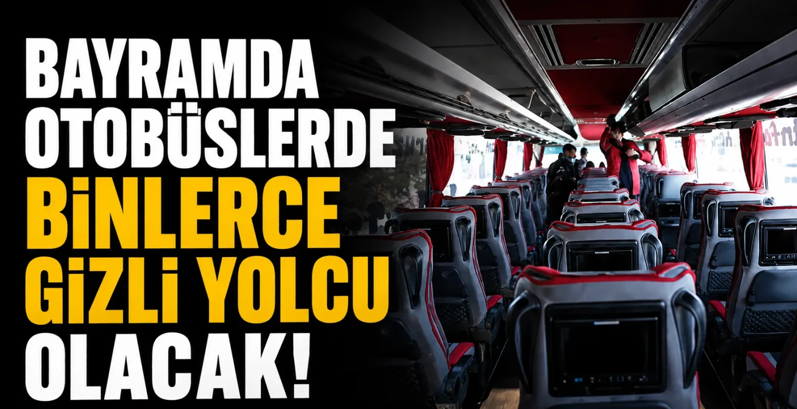 Bayramda otobüslerde binlerce gizli yolcu olacak!