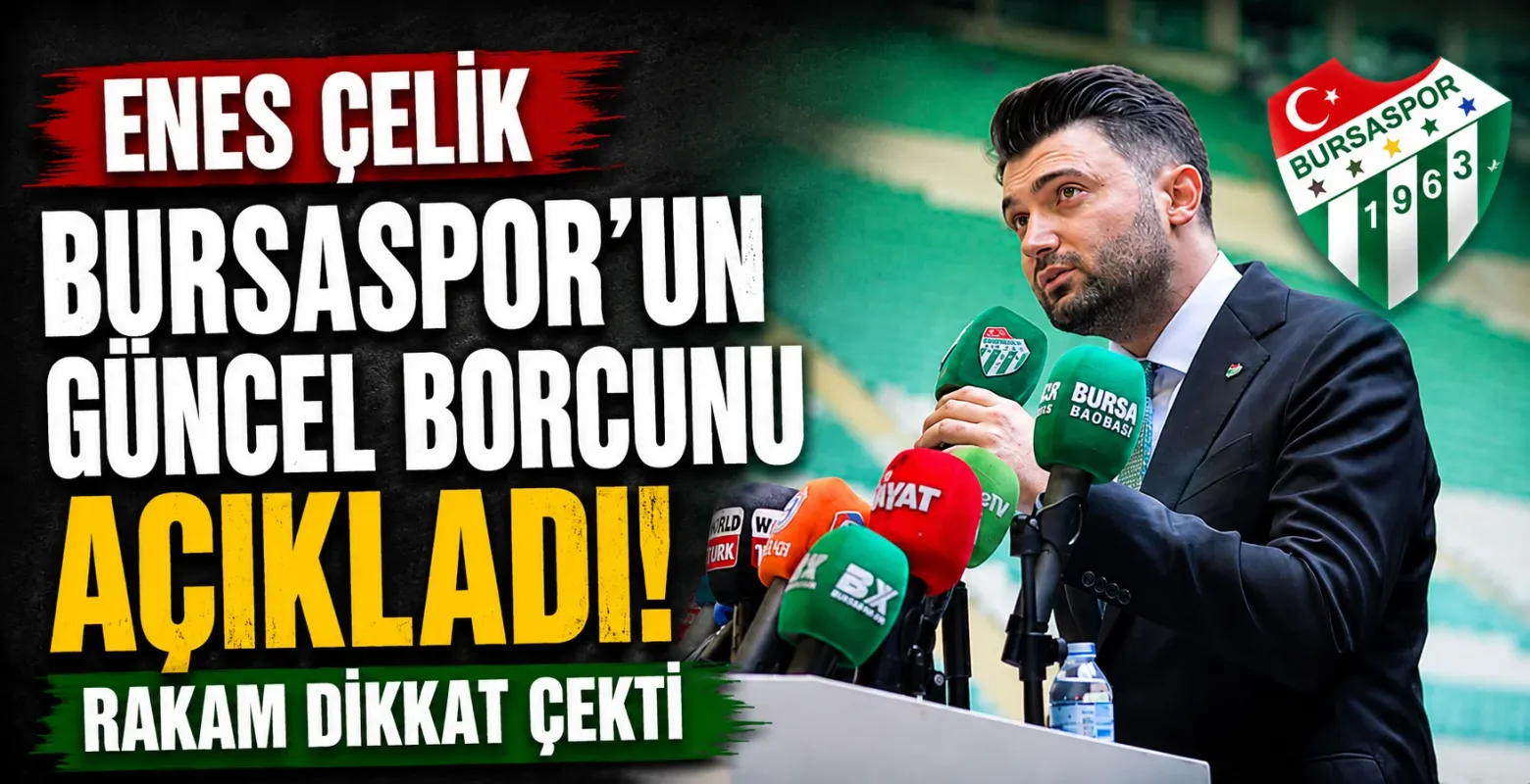 Enes Çelik Bursaspor’un Güncel Borcunu Açıkladı! Rakam Dikkat Çekti