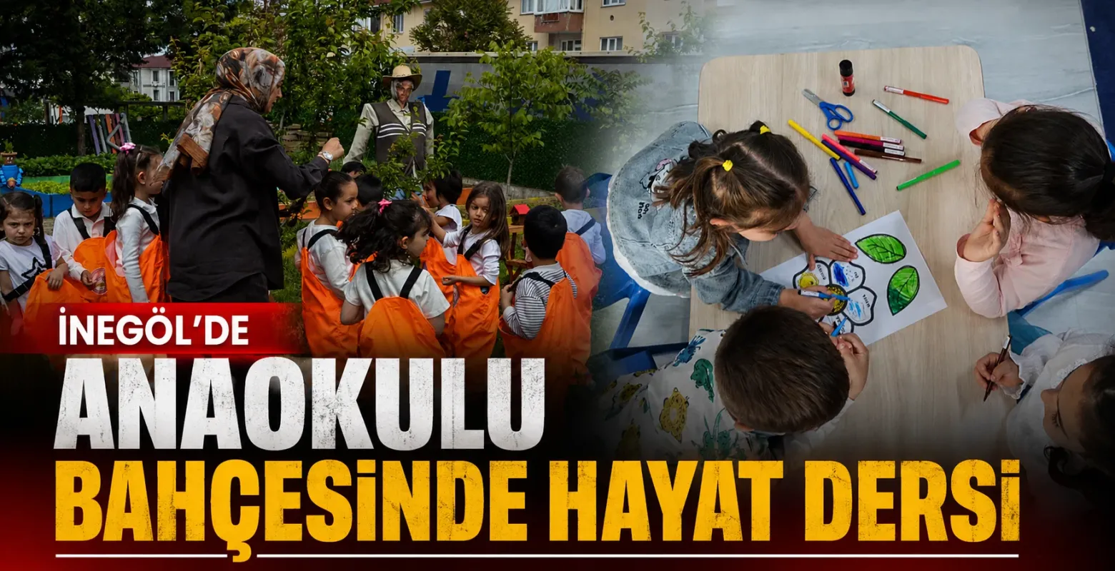 İnegöl’de Anaokulu Bahçesinde Hayat Dersi