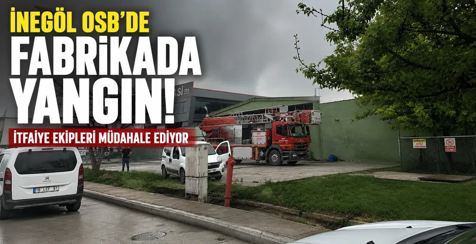 İnegöl OSB’de korkutan yangın! Müdahale sürüyor